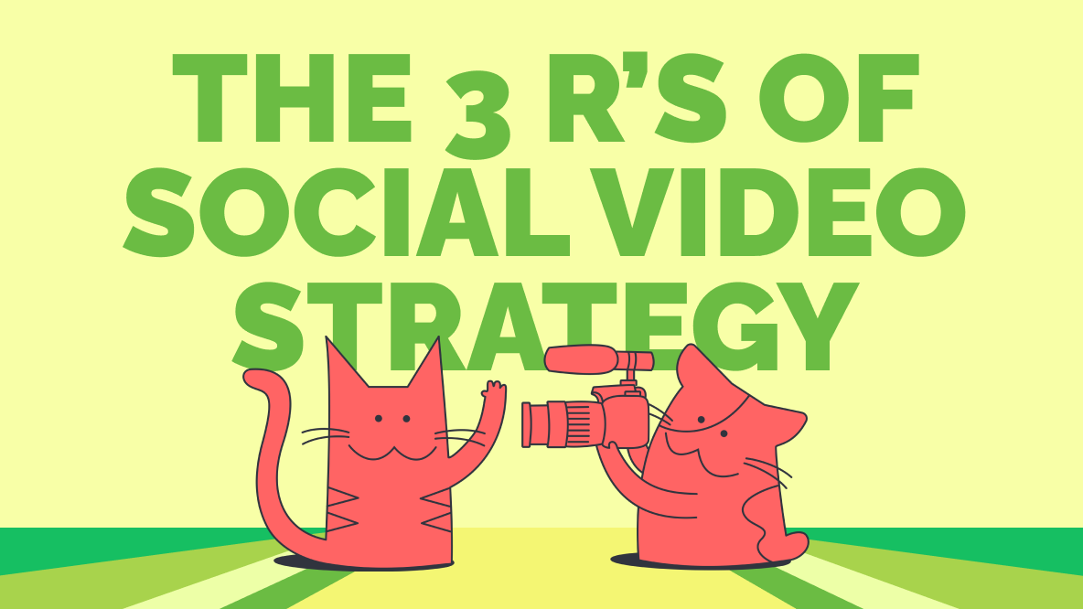 The Three R's of Social Video Strategy: Reuse, Resize, Repurpose