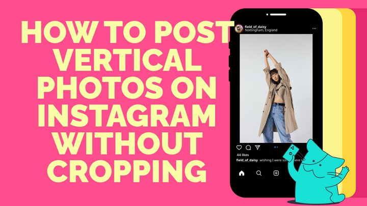 How to Post Vertical Photos and Videos on Instagram (Without Cropping Them)